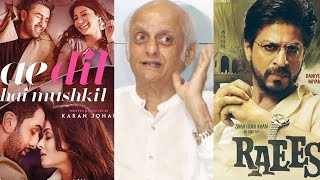 Mukesh Bhatt Speaks Up On Ae Dil Hai Mushkil And Raees Ban