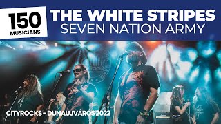 The White Stripes - Seven Nation Army - 150 musician - @CITYROCKS The biggest rock band in Hungary