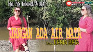 Download lagu JANGAN ADA AIR MATA || Paramitha Rusady || Cover || ERNIA BRIA ||Studio DONBERS MALAKA Chanel (SDM) mp3