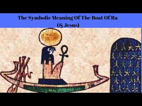 The Symbolic Meaning Of The Boat Of Ra (and Jesus)