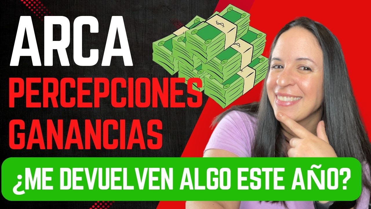 ​💸 ARCA ​💸​ ​Percepciones de ganancias | La devolución que no sabías que tenías🫰​