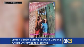 ‘I Ain’t Afraid Of Dying’: Jimmy Buffett Goes Surfing In South Carolina As Hurricane Florence Approa