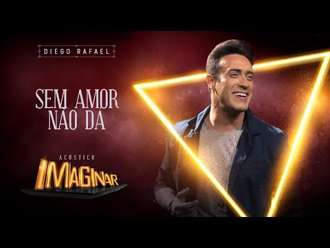 Diego Rafael - Sem amor não dá