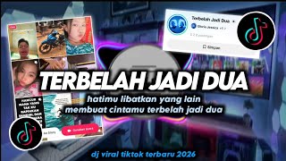Download lagu DJ Terbelah Jadi Dua Remix Viral TikTok Terbaru 2026 Full Bass Hatimu Libatkan Yang Lain mp3