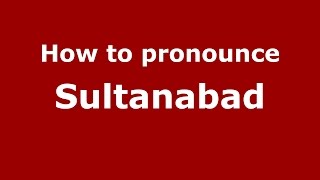 How to pronounce Sultanabad