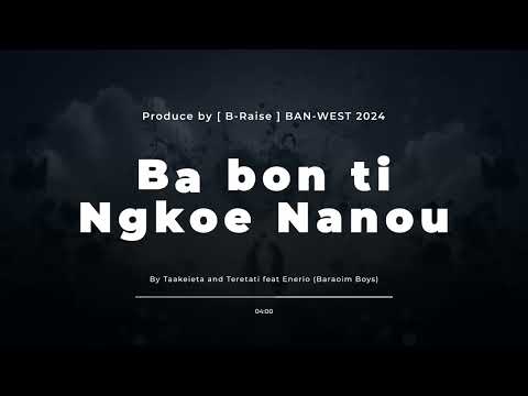Bwa bon ti ngkoe Nanou_By Taakeieta & Teretati ft. Enerio