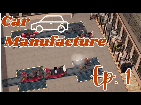 Let’s Play - Car Manufacture - Ep1
