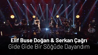 Elif Buse Doğan & Serkan Çağrı - Gide Gide Bir Söğüde Dayandım