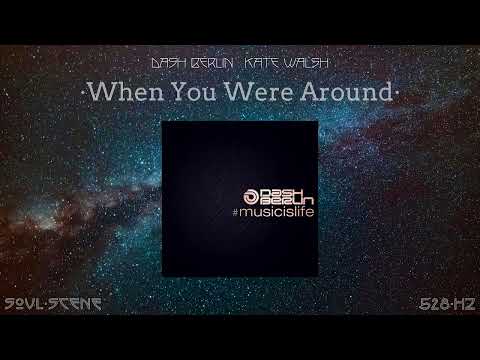 Dash Berlin - When You Were Around (feat. Kate Walsh) (528 Hz // 🧬Healing Frequency)