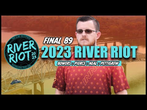 ARP | 2023 River Riot Final B9 | Bowers : Pierce : Neal : Pettigrew | MPO LEAD CARD |