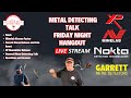 Metal Detecting Hangout Friday Night Live Stream