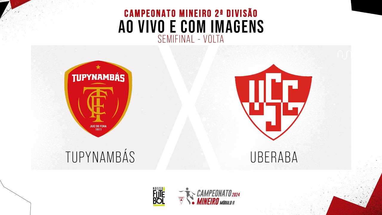 AO VIVO E COM IMAGENS: TUPYNAMBAS X UBERABA | SEMIFINAL | MINEIRO 2ª DIVISÃO