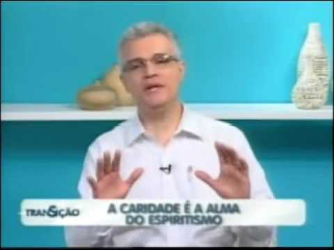 Programa Transição Caridade, a Alma do Espiritismo   Orson Peter Carrara
