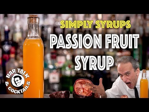 How to make Passion Fruit Syrup | BAR TALK AND COCKTAILS