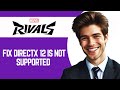How to Fix Marvel Rivals DirectX 12 Not Supported on Your System - Full Guide