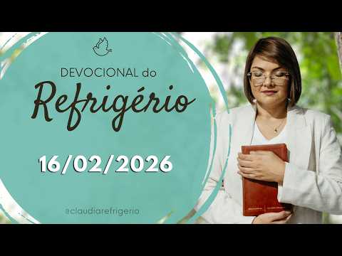 Devocional do Refrigério 16/02/26 | PROCESSO ANTES DO PROPÓSITO. | Miss. Cláudia Refrigério