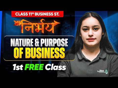 Nature and  Purpose of Business - 1st Class Free | Class 11 Business Studies Nirbhay Batch