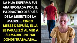 LA HIJA ENFERMA FUE ABANDONADA POR EL PADRASTRO DESPUÉS DE LA MUERTE DE LA MADRE... CINCO MESES...