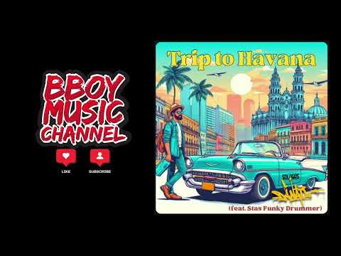 Dj Nail - Trip to Havana feat. Stas Funky Drummer | Bboy Music Channel 2025
