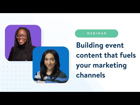 How to build event content that connects and fuels all your marketing channels