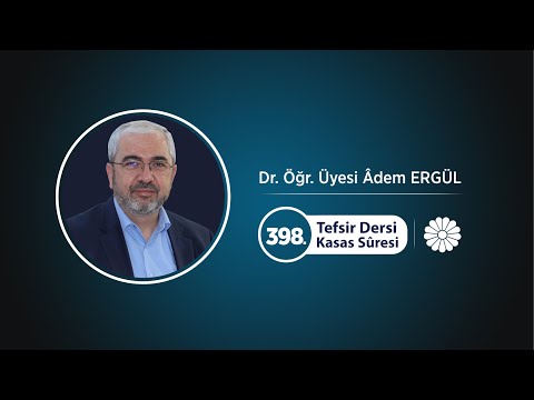Tefsir Dersi - 398 (Kasas Sûresi 1-9. Ayetler) - Dr. Adem Ergül