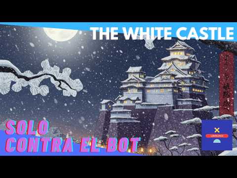 Solo contra el Bot: "The White Castle"