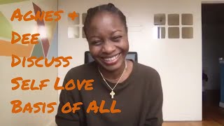 Agnes &amp; Dee discuss Self Love - Basis of ALL Manifesting Success