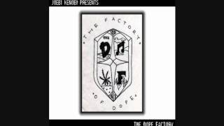 The Dope Factory - Factory Life