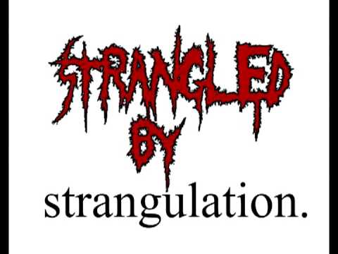 Strangled by Strangulation - 