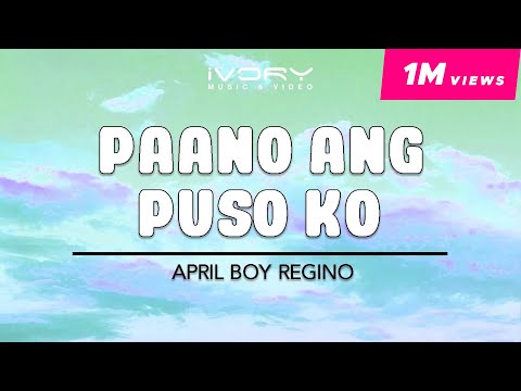 April Boy Regino - Paano Ang Puso Ko (Official Lyric Video)