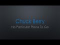 Chuck Berry No Particular Place To Go Lyrics