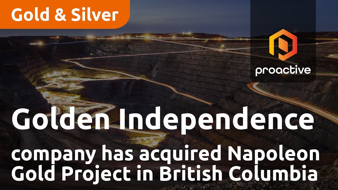 Golden Independence Mining announces company has acquired Napoleon Gold Project in British Columbia
