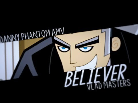 Danny Phantom amv Believer vlad masters amv