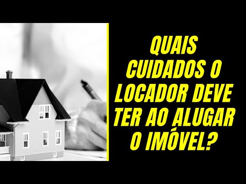 Quais cuidados o locador deve ter ao alugar o imóvel?