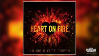 Lo Air & Pure Poison - Heart on Fire | Official Audio