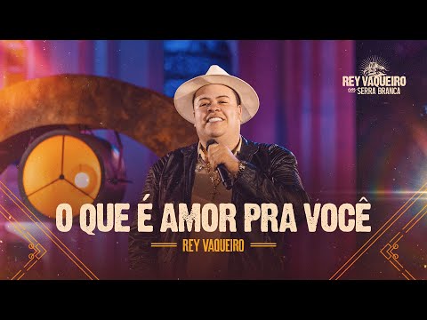 O QUE É AMOR PRA VOCÊ - DVD Rey Vaqueiro em Serra Branca