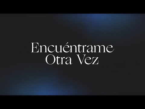 Thumbnail for Encuéntrame Otra Vez (Here Again) video