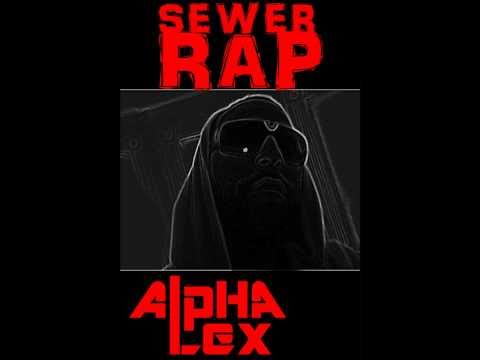 ALPHA LEX - SEWER RAP