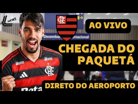 CHEGADA DO PAQUETÁ AO VIVO - VEJA A CHEGADA DO NOVO JOGADOR DO FLAMENGO DIRETO DO GALEÃO AO VIVO