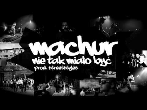 Machur - Nie tak miało być (prod. StreetStyleS)