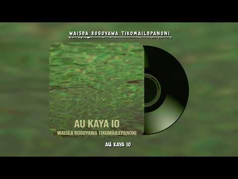 Waisea Rogoyawa Tikomailepanoni - Au Kaya Io (Audio)