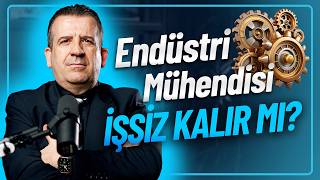 ENDÜSTRİ MÜHENDİSİ İŞSİZ KALIR MI? / Bu Bölümü Seçmeden Önce İzle