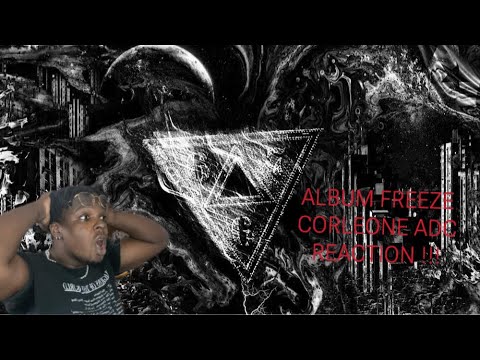 FREEZE CORLEONE ADC ( REACTION)Part1