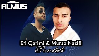 Eri Qerimi & Murat Nazifi - Eroldi