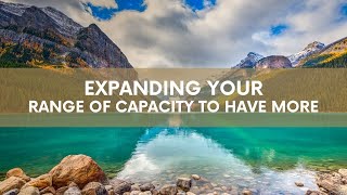 Expanding Your Range of Capacity to Have More