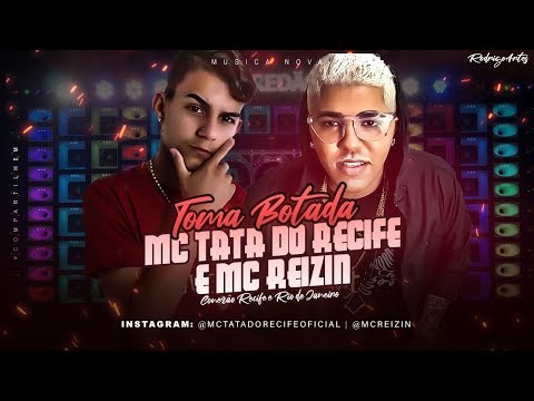 MC TATA DO RECIFE E MC REIZIN - TOMA BOTADA