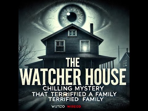 The Watcher House: The Chilling Mystery That Terrified a Family 🏚️👁️
