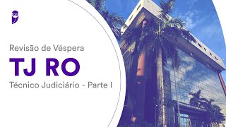 Revisão de Véspera TJ RO - Técnico Judiciário - Parte I