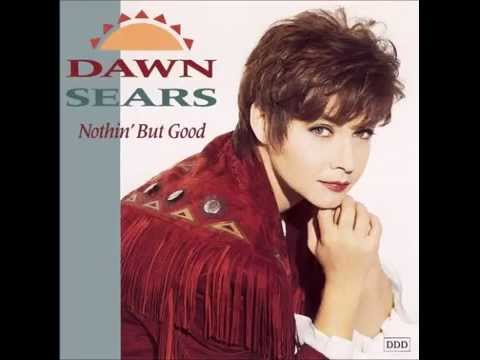 Dawn Sears : If i didn't have you in my world