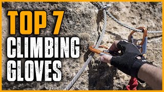 Top 7 Best Climbing Gloves 2025
